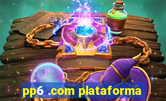 pp6 .com plataforma