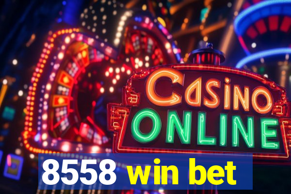 8558 win bet