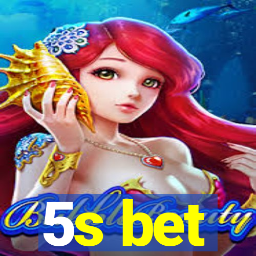5s bet