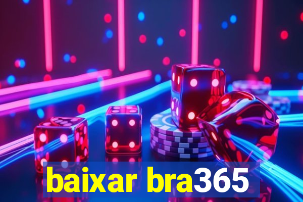 baixar bra365