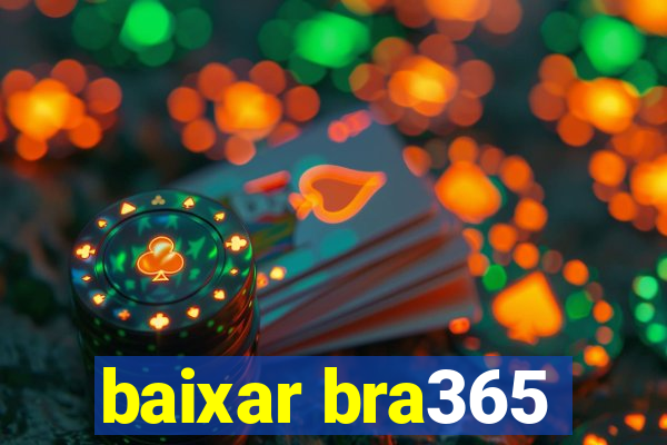 baixar bra365