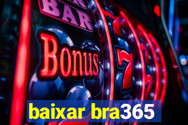 baixar bra365