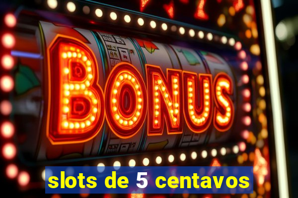 slots de 5 centavos