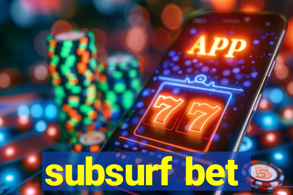 subsurf bet