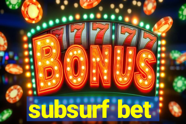 subsurf bet
