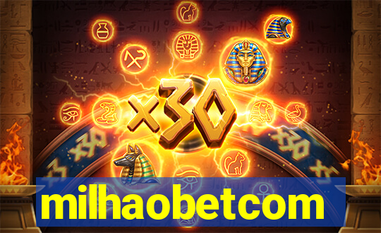 milhaobetcom