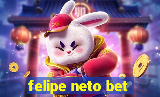 felipe neto bet
