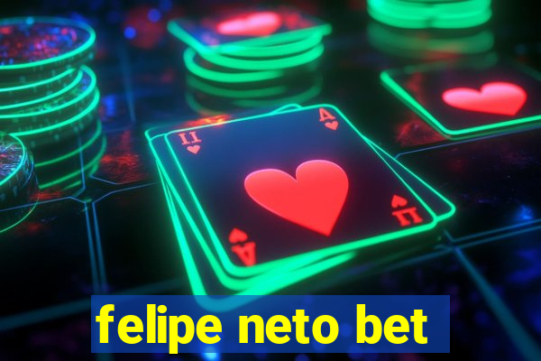 felipe neto bet