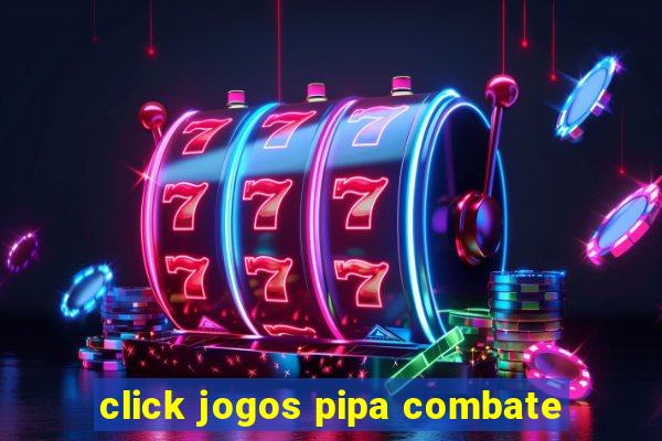 click jogos pipa combate