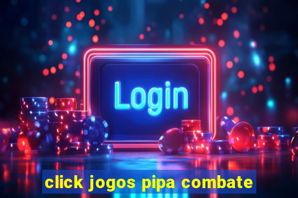 click jogos pipa combate