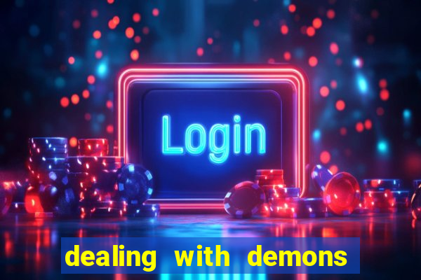 dealing with demons amor pt br