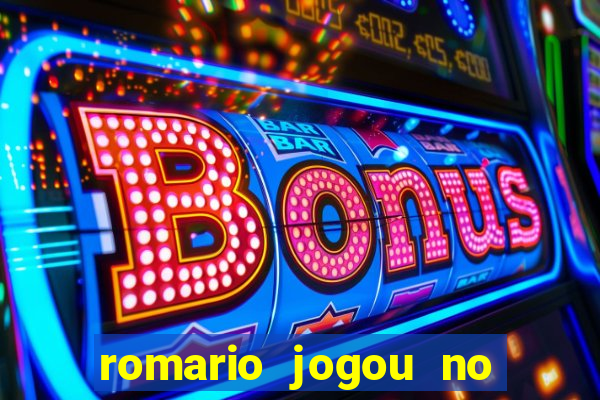 romario jogou no flamengo em que ano