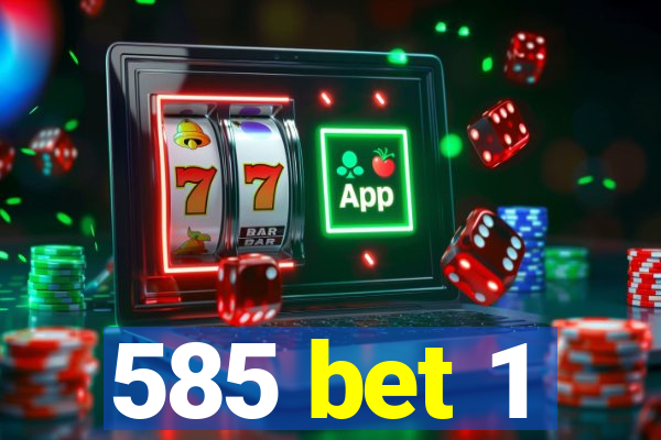 585 bet 1