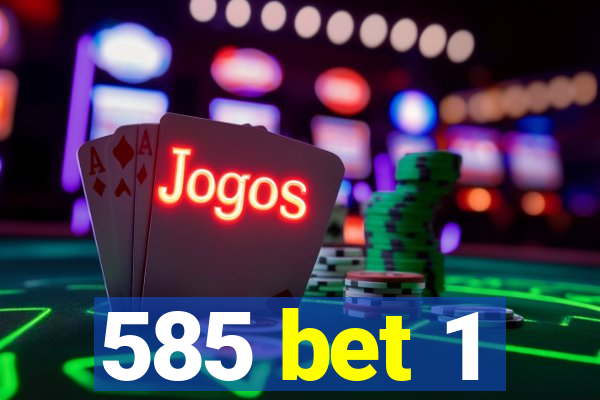 585 bet 1