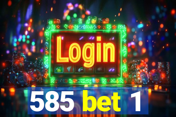 585 bet 1