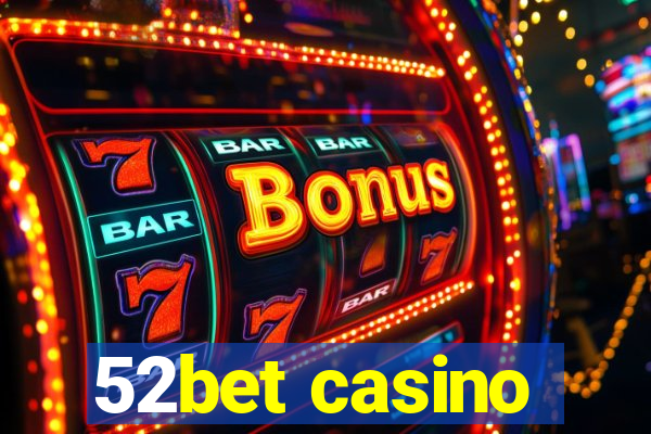 52bet casino