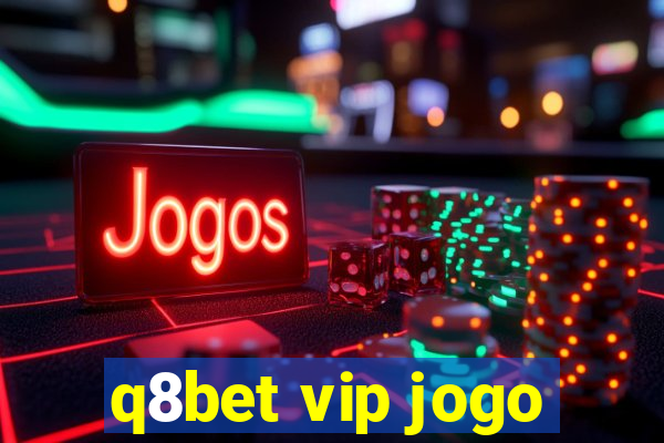q8bet vip jogo