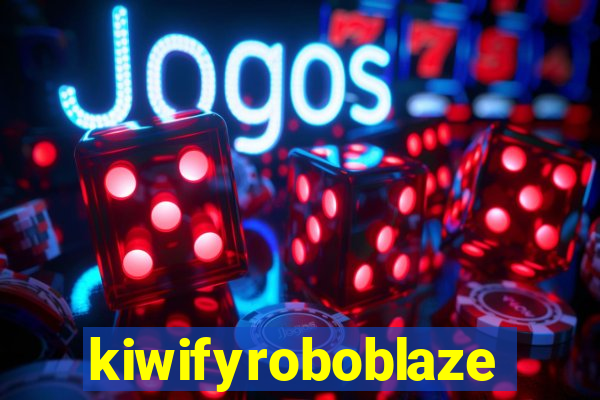 kiwifyroboblaze