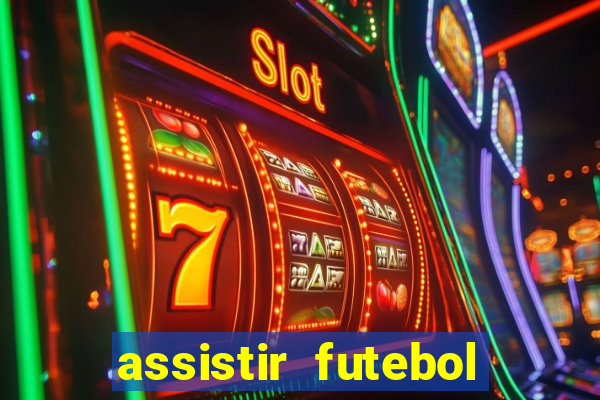 assistir futebol multi max