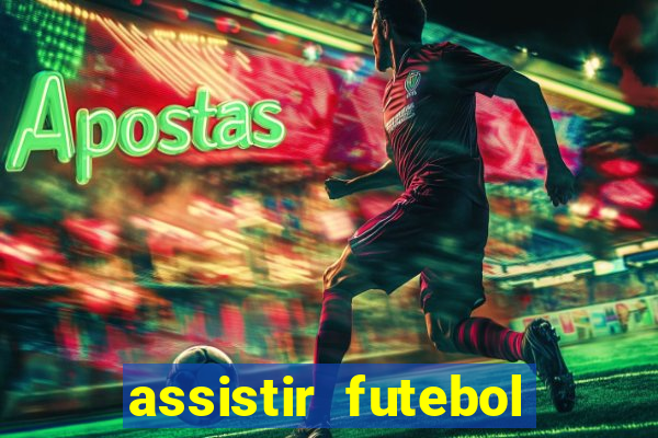 assistir futebol multi max