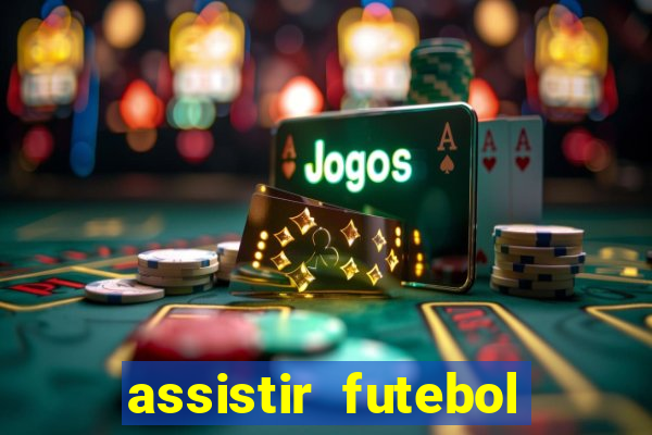 assistir futebol multi max