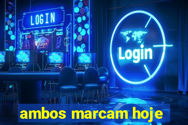 ambos marcam hoje