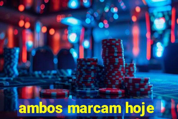 ambos marcam hoje