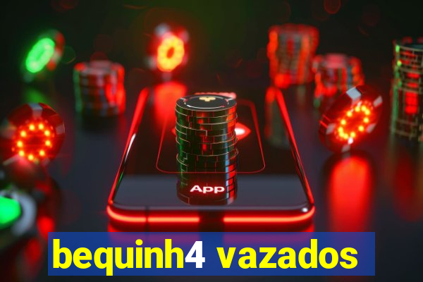 bequinh4 vazados