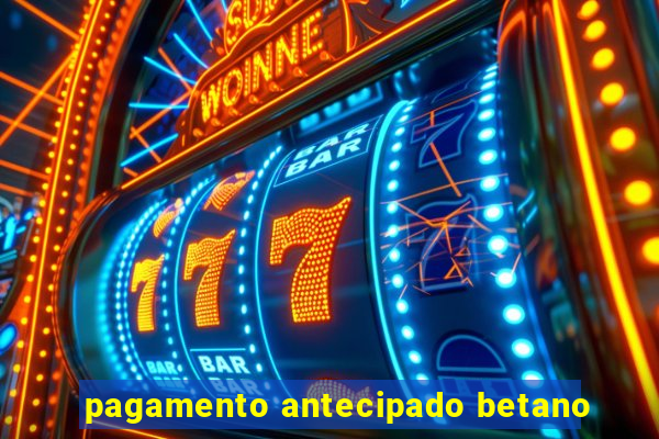 pagamento antecipado betano