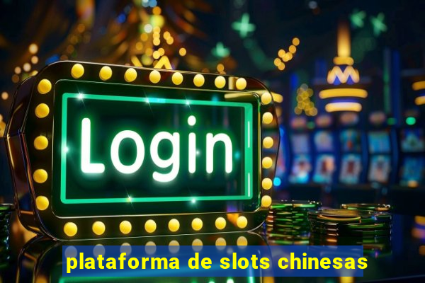 plataforma de slots chinesas