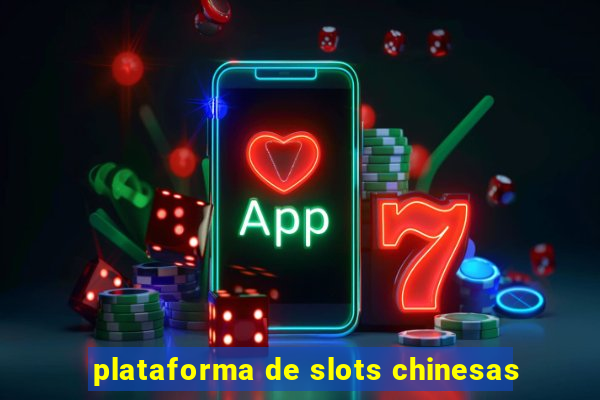 plataforma de slots chinesas