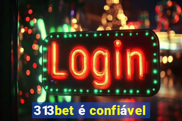 313bet é confiável