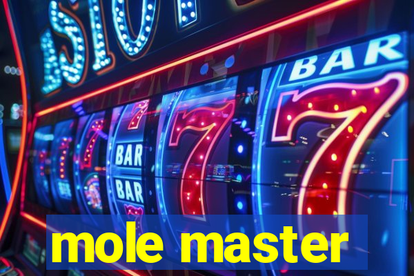 mole master