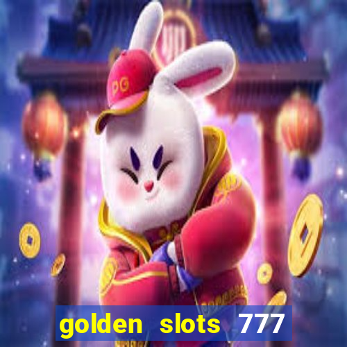 golden slots 777 paga mesmo