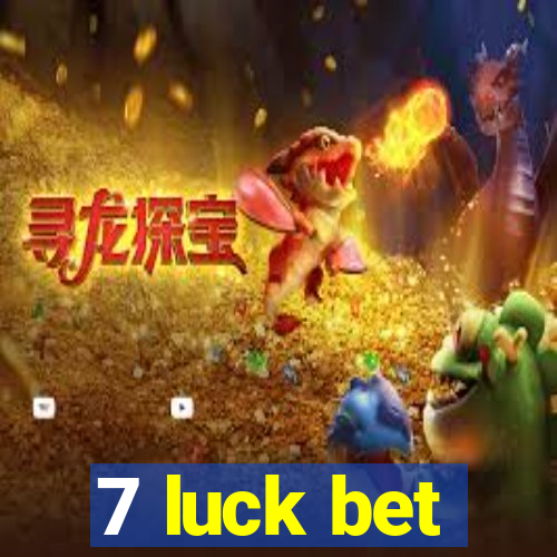 7 luck bet