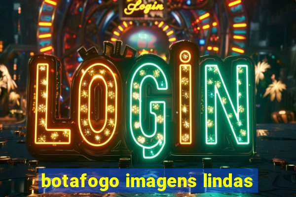 botafogo imagens lindas