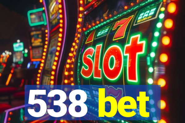 538 bet