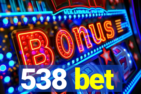 538 bet
