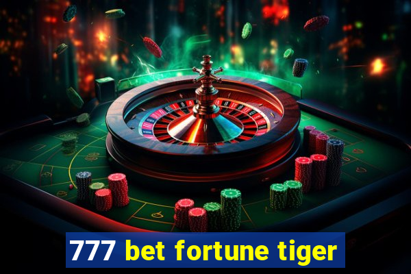 777 bet fortune tiger