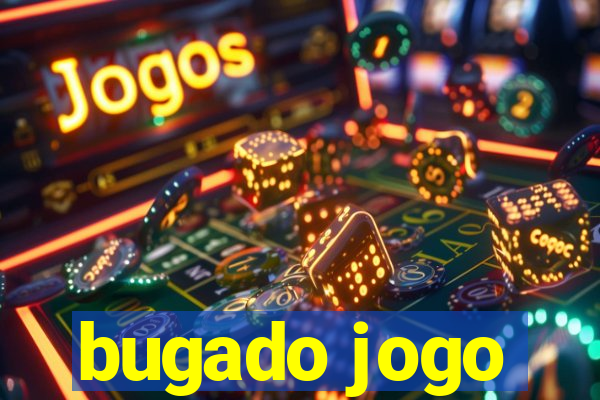 bugado jogo