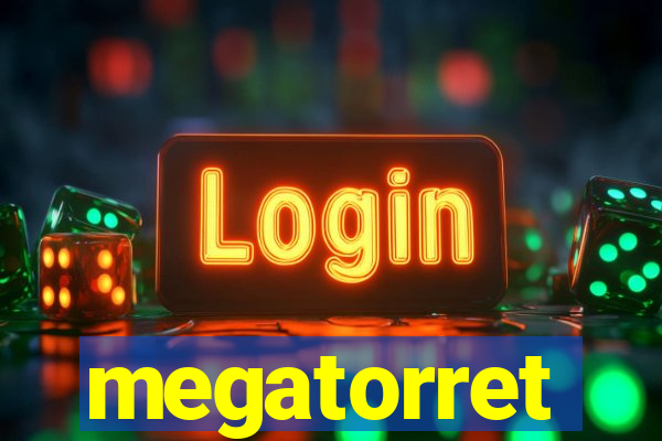 megatorret