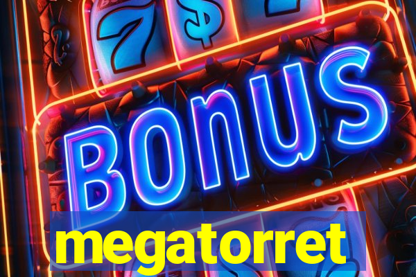 megatorret