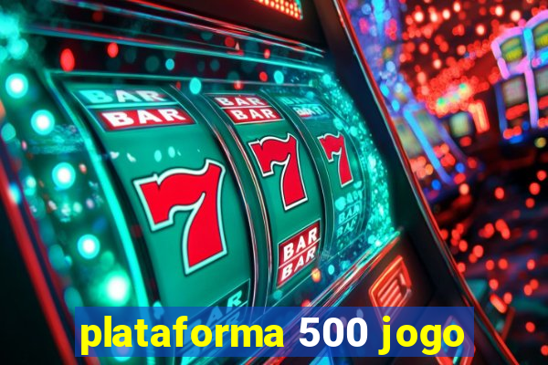 plataforma 500 jogo
