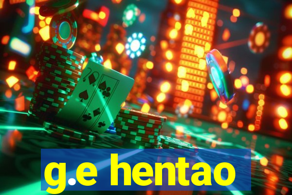 g.e hentao