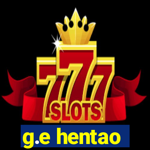 g.e hentao