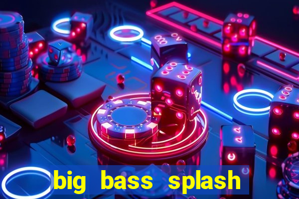big bass splash demo betano