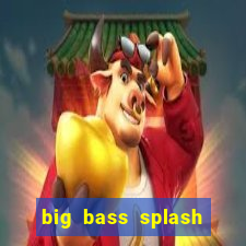 big bass splash demo betano