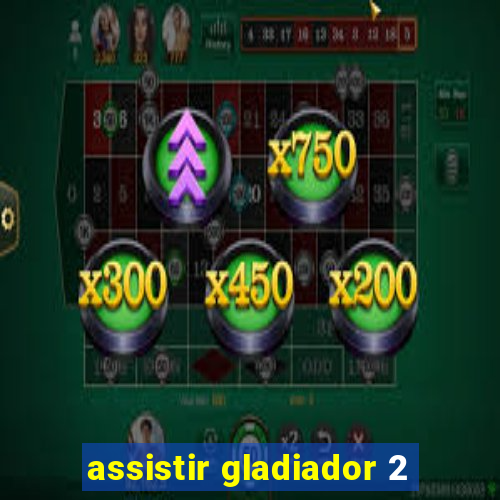assistir gladiador 2