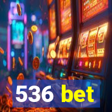 536 bet