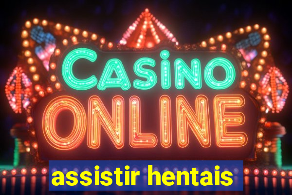 assistir hentais
